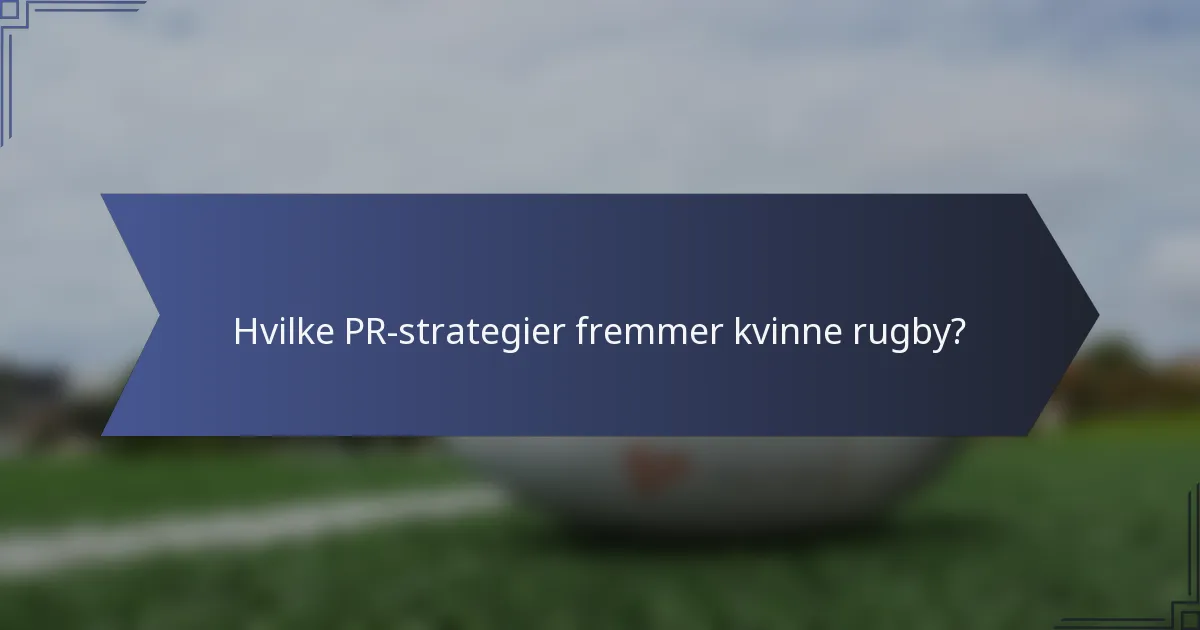 Hvilke PR-strategier fremmer kvinne rugby?