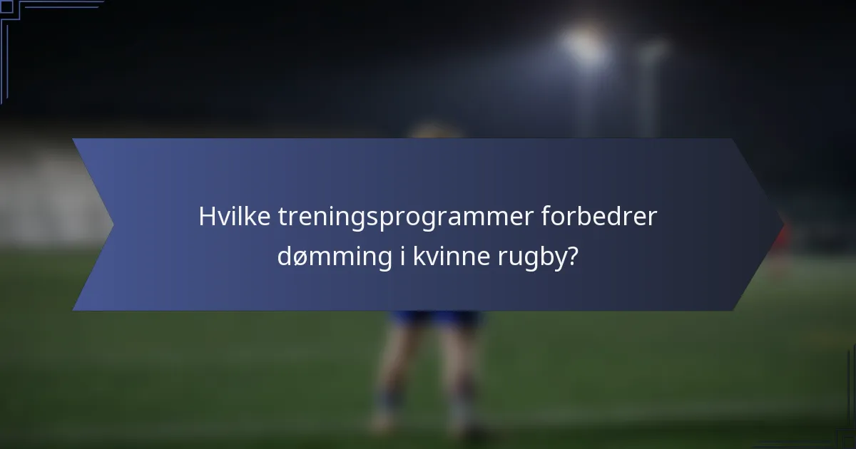 Hvilke treningsprogrammer forbedrer dømming i kvinne rugby?