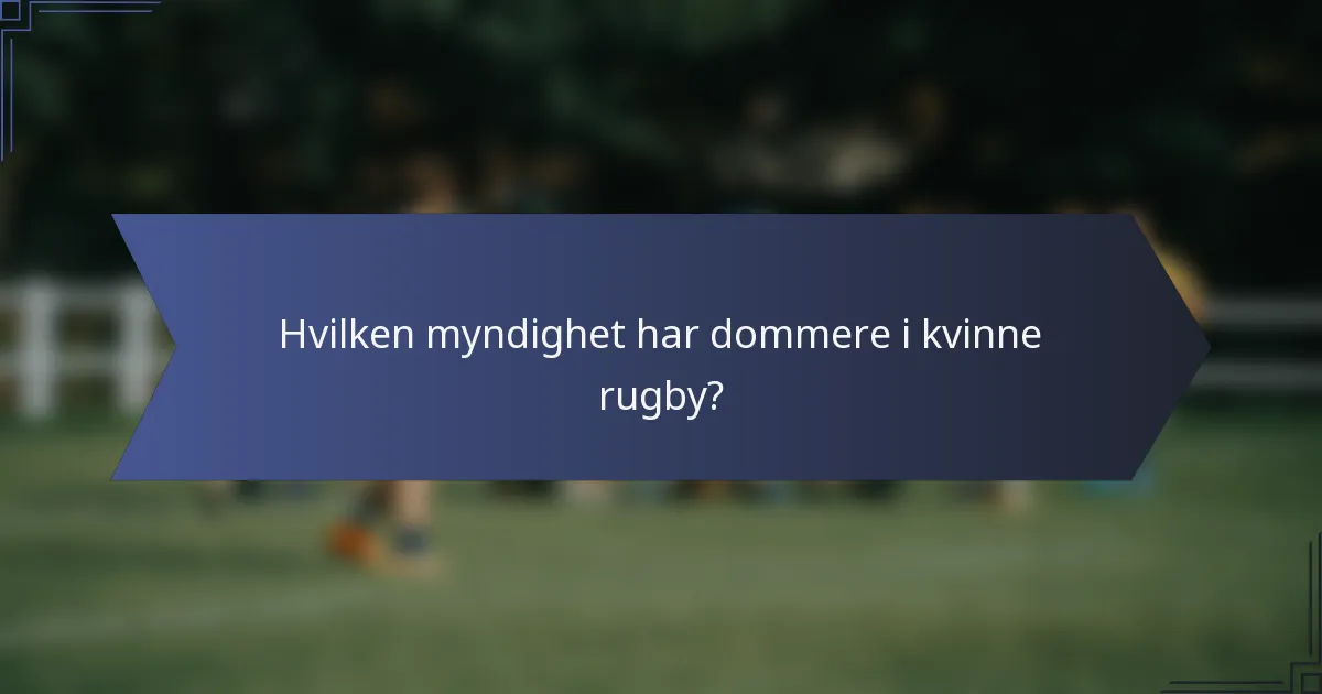 Hvilken myndighet har dommere i kvinne rugby?
