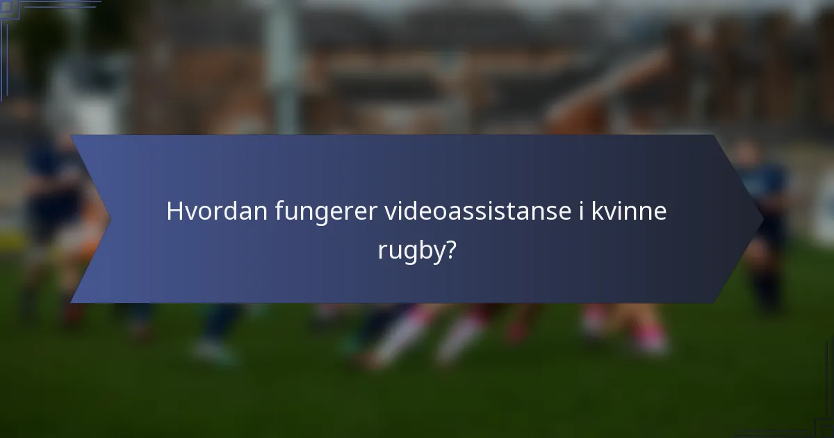 Hvordan fungerer videoassistanse i kvinne rugby?