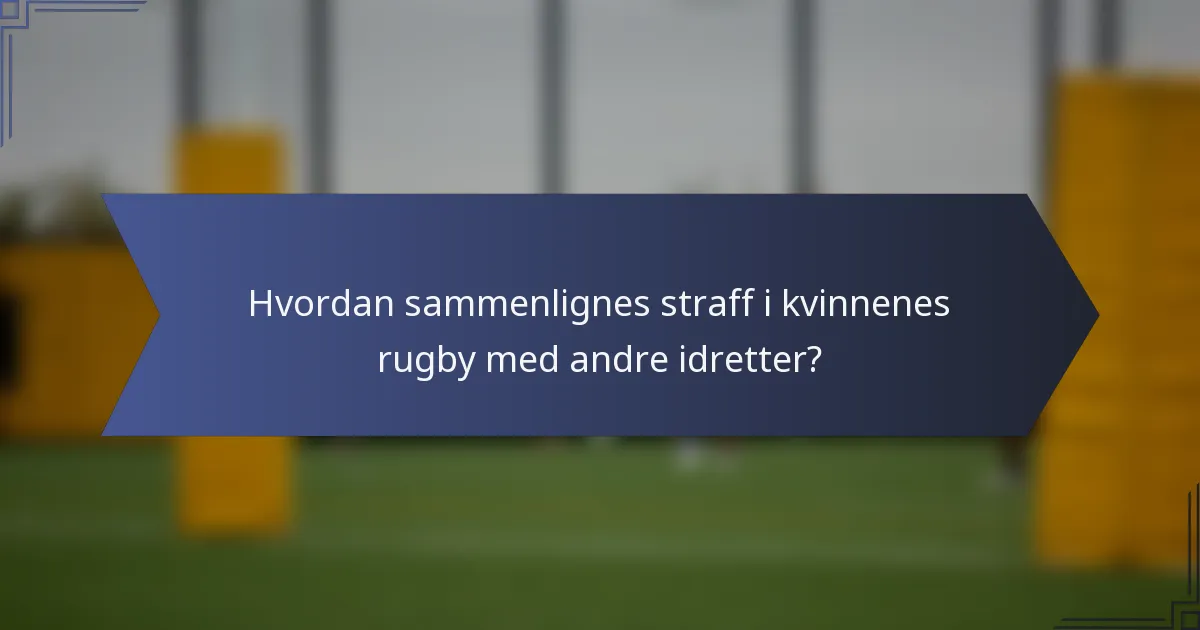 Hvordan sammenlignes straff i kvinnenes rugby med andre idretter?